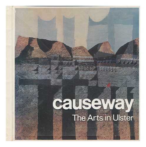 LONGLEY, MICHAEL - Causeway; the arts in Ulster / dited by Michael Longley ; Designed by Ralph Dobson