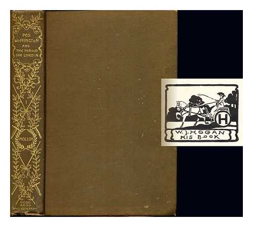 MOLLOY, JOSEPH FITZGERALD (1858-1908) - The life and adventures of Peg Woffington : With pictures of the period in which she lived: vol. I