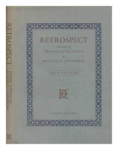 MILLER, LIAM - Retrospect : the work of Seumas O'Sullivan, 1879-1958 & Estella F. Solomons, 1882-1968 / edited by Liam Miller