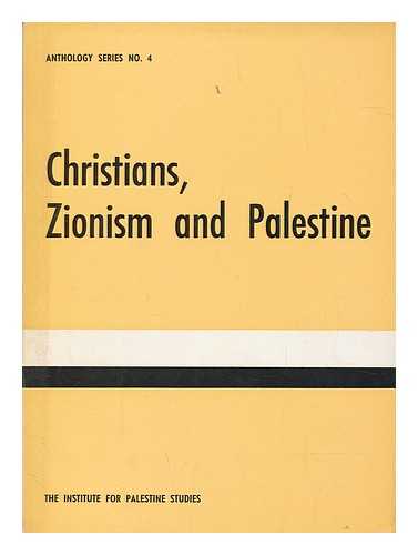 MU?ASSASAT AL-DIRASAT AL-FILAS?INIYAH - Christians, Zionism and Palestine : a selection of articles and statements on the religious and political aspects of the Palestine problem