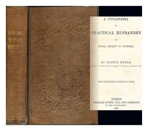 DOYLE, MARTIN - A Cyclopaedia of Practical Husbandry and Rural Affairs in General: with illustrations engraved on wood