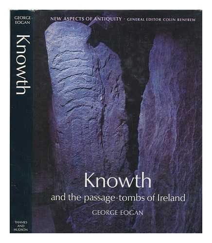 EOGAN, GEORGE - Knowth : and the passage-tombs of Ireland / 1986