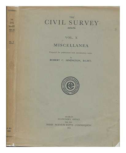 Irish Manuscripts Commission - The civil survey A.D. 1654-6. Vol. 10 Miscellanea / prepared for publication with introductory note by Robert C. Simington