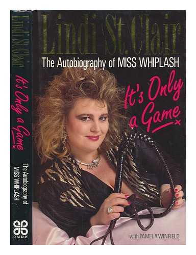 ST.CLAIR, LINDI - It's only a game : the autobiography of Miss Whiplash / Lindi St.Clair ; with Pamela Winfield