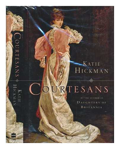 HICKMAN, KATIE - Courtesans / Katie Hickman