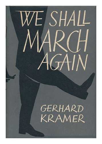 KRAMER, GERHARD - We Shall March Again