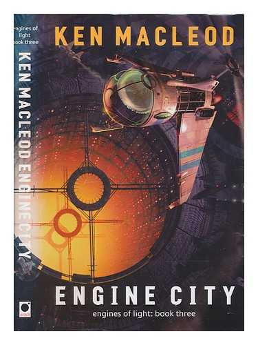 MACLEOD, KEN - Engines of light / Ken MacLeod. Book 3: Engine city