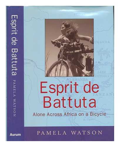 Watson, Pamela - Esprit de Battuta : alone across Africa on a bicycle / Pamela Watson