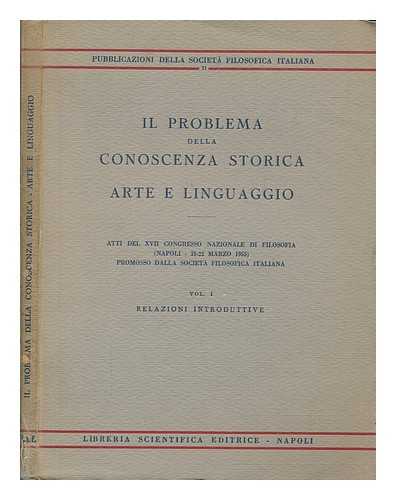 LA SOCIETA FILOSOFICA ITALIANA - Il problema della conoscenza storica - Arte e linguaggio - Vol. 1