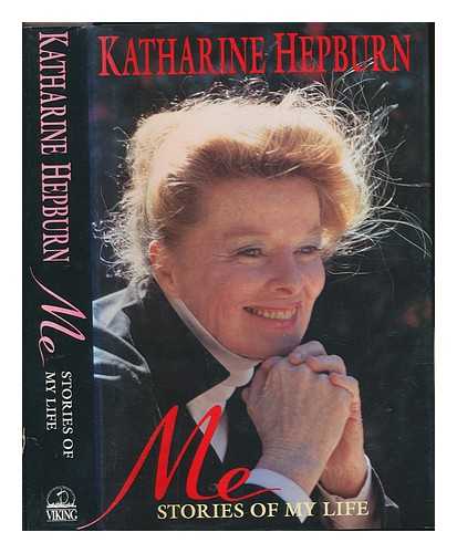 HEPBURN, KATHARINE (1907-2003) - Me : stories of my life / Katharine Hepburn