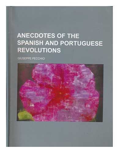 PECCHIO, GIUSEPPE (1785-1835) - Anecdotes of the Spanish and Portuguese revolutions