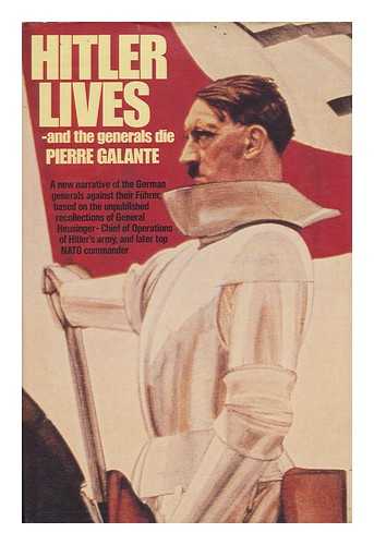 GALANTE, PIERRE. EUGENE SILIANOFF - Hitler Lives and the Generals Die