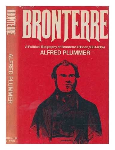 PLUMMER, ALFRED - Bronterre : a political biography of Bronterre O'Brien, 1804-1864 / [by] Alfred Plummer