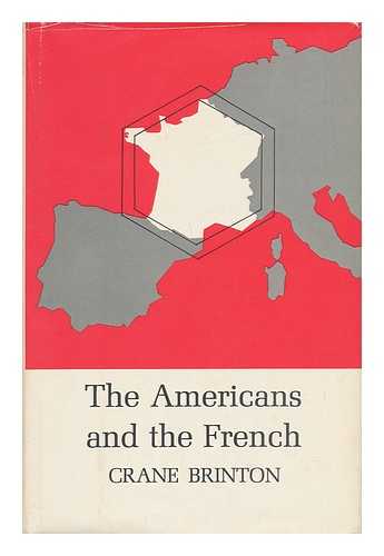 BRINTON, CRANE - The Americans and the French