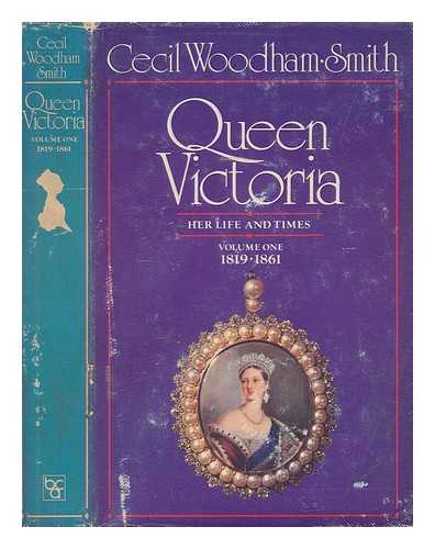 WOODHAM-SMITH, CECIL - Queen Victoria: her life and times; volume I: 1819-1861