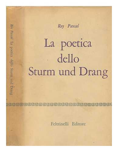 PASCAL, ROY - La poetica dello Sturm und Drang / Roy Pascal