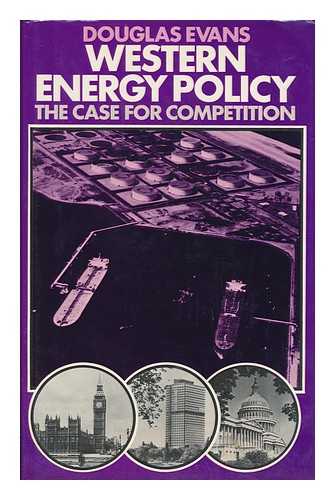 EVANS, DOUGLAS - Western Energy Policy - the Case for Competition