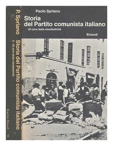 SPRIANO, PAOLO - Storia del Partito Comunista Italiano / 2, Gli anni della clandestinit
