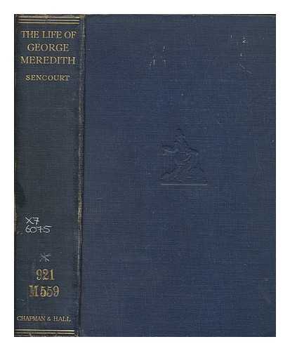 SENCOURT, ROBERT (1890-1969) - The life of George Meredith