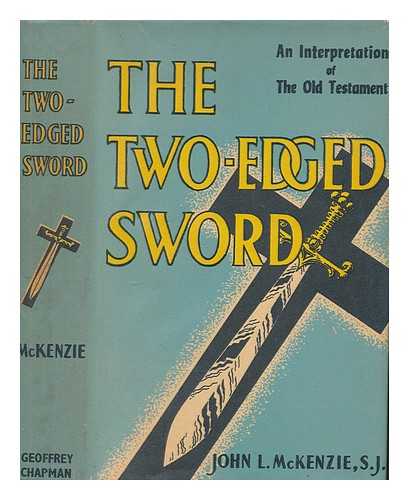 MCKENZIE, JOHN L - The two-edged sword : an interpretation of the Old Testament