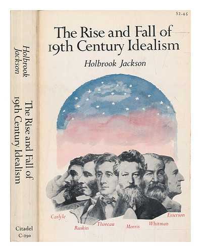 Jackson, Holbrook (1874-1948) - The rise and fall of 19th century idealism / Holbrook Jackson