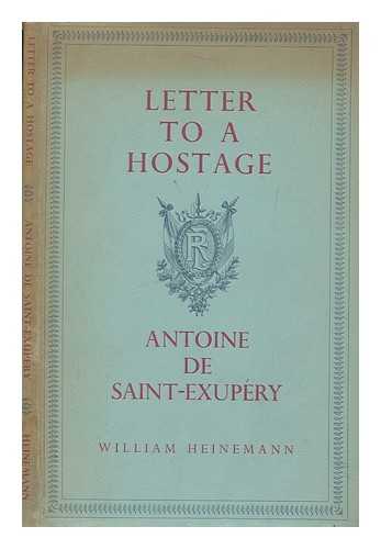 SAINT-EXUPRY, ANTOINE DE (1900-1944) - [Lettre  un otage.] Letter to a Hostage ... Translated by Jacqueline Gerst