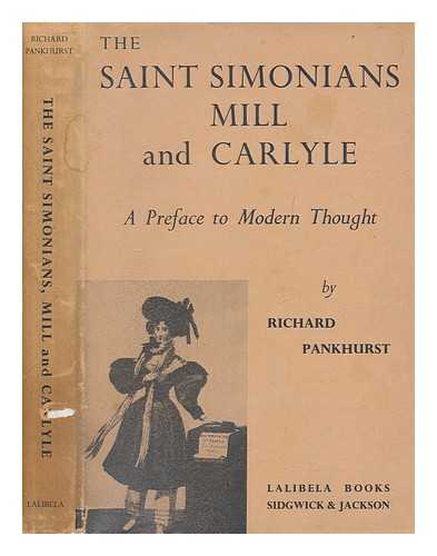 PANKHURST, RICHARD - The Saint Simonians, Mill and Carlyle. A preface to modern thought. [With plates.]
