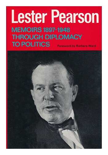 PEARSON, LESTER - Memoirs 1897-1948 - through Diplomacy to Politics (Volume I)