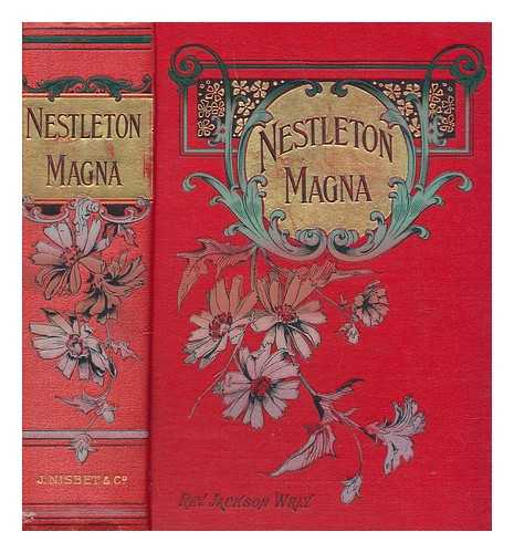 WRAY, J. JACKSON (1832-1892) - Nestleton Magna : a story of Yorkshire Methodism