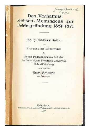 SCHMIDT, ERICH - Das Verhltnis sachsenmeiningens zur reichsgrndung 1851-1871
