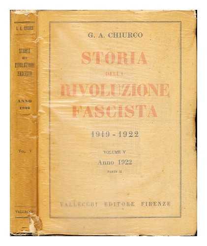 CHIURCO, GIORGIO ALBERTO (1896-) - Storia della rivoluzione fascista: volume V: anno 1922: parte II