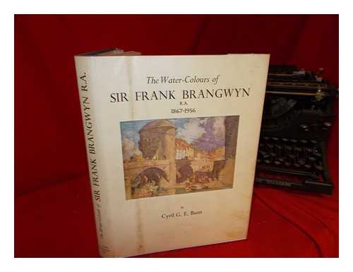 BRANGWYN, FRANK (1867-1956). BUNT, CYRIL GEORGE EDWARD (1882-) - The water-colours of Sir Frank Brangwyn, R.A., 1867-1956