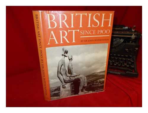 Rothenstein, John (1901-1992) - British art since 1900 : an anthology / Sir John Rothenstein