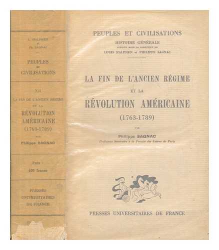 SAGNAC, PHILIPPE (1868-1954) - La fin de l'ancien rgime et la rvolution amricaine, 1763-1789 / par Philippe Sagnac