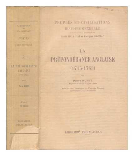 MURET, PIERRE - La prpondrance anglaise (1715-1763) / par Pierre Muret, avec la collaboration de Philippe Sagnac