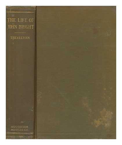 TREVELYAN, GEORGE MACAULAY - The life of John Bright