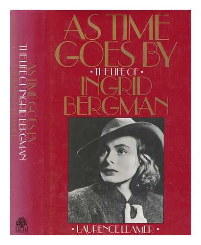 LEAMER, LAURENCE - As time goes by : the life of Ingrid Bergman / Laurence Leamer