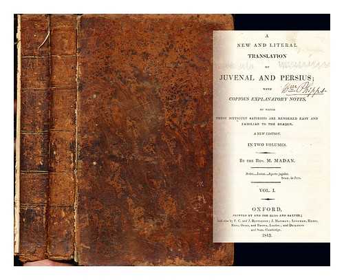 JUVENAL. PERSIUS. MADAN, MARTIN (1726-1790) - A new and literal translation of Juvenal and Persius; with copious explanatory notes, by which these difficult satirists are rendered easy and familiar to the reader: two volumes