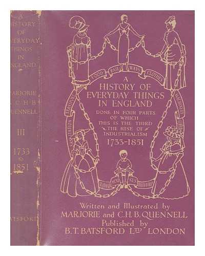 QUENNELL, MARJORIE - A history of everyday things in England. Vol.3 1733 to 1851