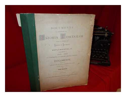 BOGDAN, IOAN. ACADEMIA ROMNA. ROMANIA. MINISTERUL CULTELOR S?I INSTRUCT?IEI PUBLICE - Documente privitoare la istoria romnilor : Suplementul II: volumul I: 1510-1600