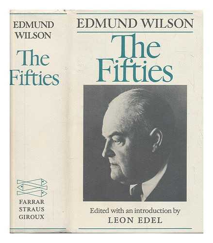 WILSON, EDMUND (1895-1972) - The fifties : from notebooks and diaries of the period / Edmund Wilson ; edited with an introduction by Leon Edel