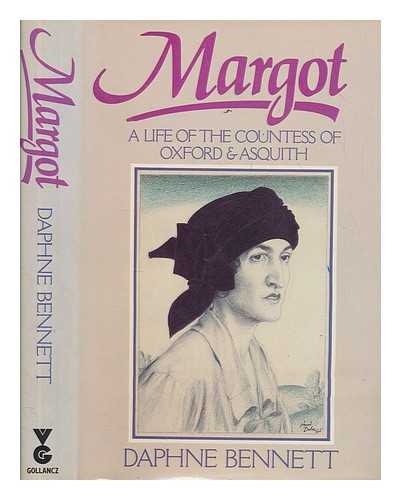 BENNETT, DAPHNE - Margot : a life of the Countess of Oxford and Asquith