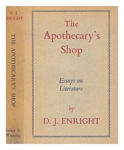 ENRIGHT, D. J. (DENNIS JOSEPH) - The apothecary's shop : essays on literature