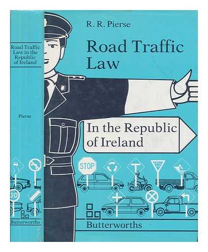 PIERSE, ROBERT - The law of road traffic in the Republic of Ireland. Robert Pierse