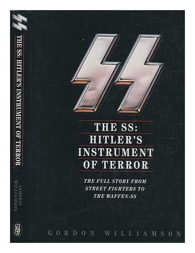 WILLIAMSON, GORDON - The SS : Hitler's instrument of terror / Gordon Williamson