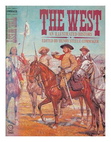ORBIS - The West : an illustrated history / edited by Henry Steele Commager with Marcus Cunliffe, Maldwyn A. Jones
