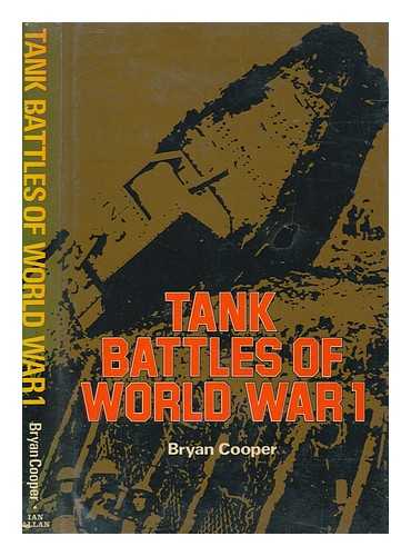 COOPER, BRYAN - Tank battles of World War I / [by] Bryan Cooper