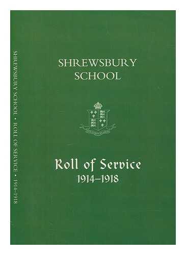 SHREWSBURY SCHOOL (SHREWSBURY, ENGLAND) - Shrewsbury School : roll of service, 1914-1918