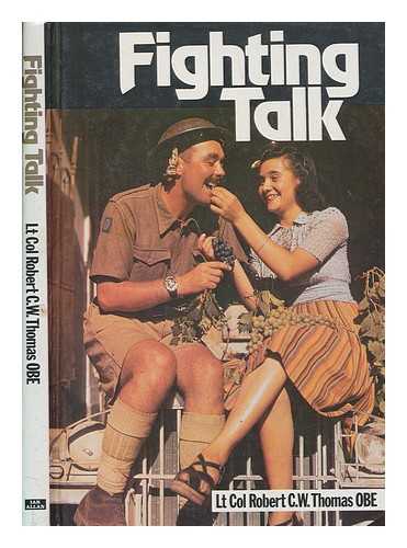 THOMAS, ROBERT C. W. (ROBERT CYRIL WOLFERSTAN) - Fighting talk : Robert C.W. Thomas