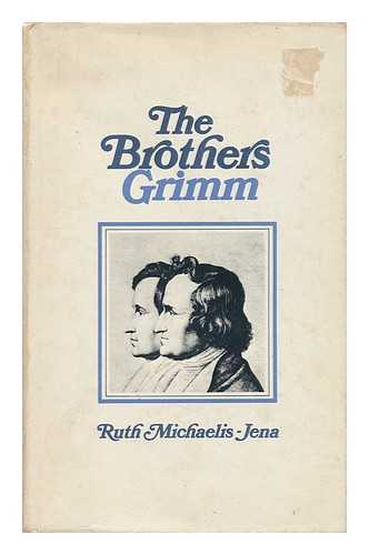 MICHAELIS-JENA, RUTH - The Brothers Grimm